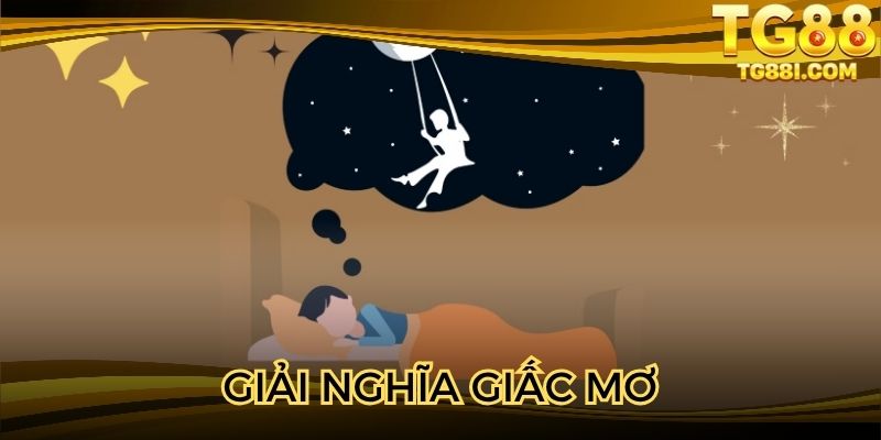 Giải Nghĩa Giấc Mơ TG88 – Bí Ẩn Về Các Con Số May Mắn Nhất