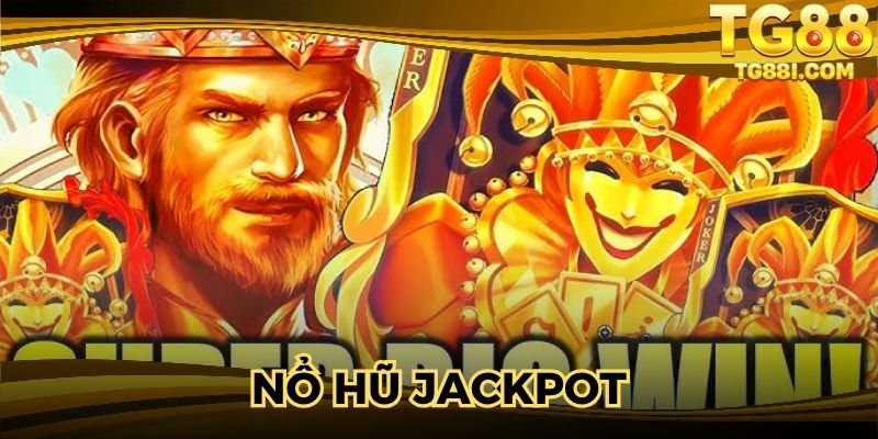 Nổ Hũ Jackpot – Top 5 Kinh Nghiệm Bất Bại Từ Chuyên Gia
